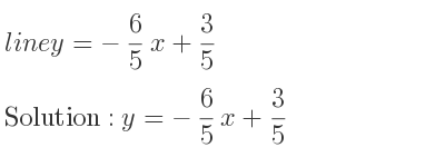 The line y=-6/5 x+3/5 is y=-6/5 x+3/5